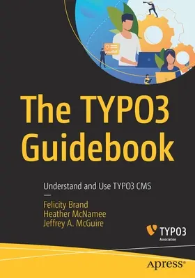 Průvodce Typo3: Pochopit a používat systém Typo3 CMS - The Typo3 Guidebook: Understand and Use Typo3 CMS