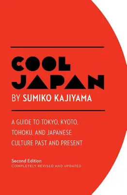 Chladné Japonsko: Kjóto, Tohoku a japonská kultura v minulosti a současnosti. - Cool Japan: A Guide to Tokyo, Kyoto, Tohoku and Japanese Culture Past and Present