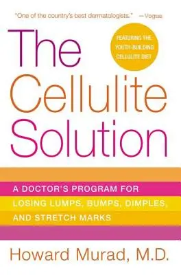 Řešení celulitidy: Řešení celulitidy: Lékařský program, jak se zbavit boulí, hrbolků, ďolíčků a strií - The Cellulite Solution: A Doctor's Program for Losing Lumps, Bumps, Dimples, and Stretch Marks
