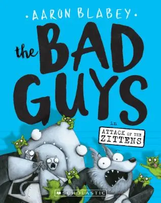 Padouši v knize Útok zittens (Padouši #4), 4 - The Bad Guys in Attack of the Zittens (the Bad Guys #4), 4