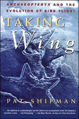 Vzít si křídla: Archeopteryx a evoluce ptačího letu - Taking Wing: Archaeopteryx and the Evolution of Bird Flight