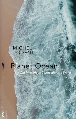 Planeta oceán: Naše tajemné spojení s vodou - Planet Ocean: Our Mysterious Connections to Water