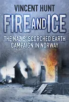 Oheň a led: Nacistická kampaň na spálené zemi v Norsku - Fire and Ice: The Nazis' Scorched Earth Campaign in Norway