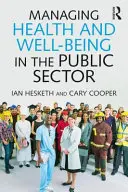 Řízení zdraví a pohody ve veřejném sektoru: Průvodce osvědčenými postupy - Managing Health and Wellbeing in the Public Sector: A Guide to Best Practice