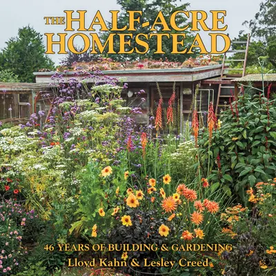 The Half-Acre Homestead (Usedlost na půl hektaru): Hafestead Homeland: 46 let stavění a zahradničení - The Half-Acre Homestead: 46 Years of Building and Gardening