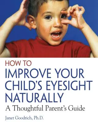 Jak přirozeně zlepšit zrak vašeho dítěte: Příručka pro přemýšlivé rodiče - How to Improve Your Child's Eyesight Naturally: A Thoughtful Parent's Guide