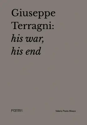 Giuseppe Terragni: Jeho válka, jeho konec - Giuseppe Terragni: His War, His End