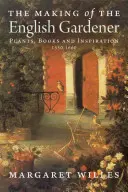 Vytváření anglického zahradníka - The Making of the English Gardener