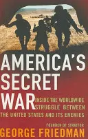 Tajná americká válka - uvnitř skrytého celosvětového boje mezi Spojenými státy a jejich nepřáteli - America's Secret War - Inside the Hidden Worldwide Struggle Between the United States and its Enemies