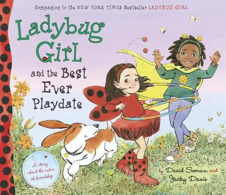 Beruška a nejlepší hrací schůzka: Příběh o hodnotě přátelství - Ladybug Girl and the Best Ever Playdate: A Story about the Value of Friendship