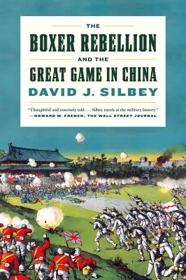 Boxerské povstání a velká hra v Číně: Dějiny - The Boxer Rebellion and the Great Game in China: A History