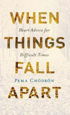 Když se věci hroutí: Rady srdce pro těžké časy - When Things Fall Apart: Heart Advice for Difficult Times