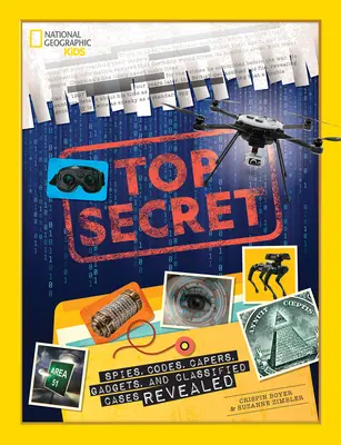 Přísně tajné: Odhalení špionů, kódů, kapříků, udělátek a tajných případů - Top Secret: Spies, Codes, Capers, Gadgets, and Classified Cases Revealed