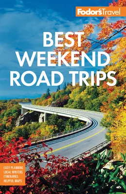 Nejlepší víkendové výlety podle Fodora - Fodor's Best Weekend Road Trips