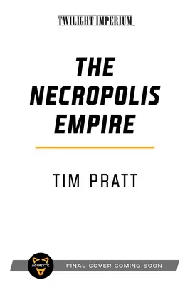 The Necropolis Empire: Román o Impériu soumraku - The Necropolis Empire: A Twilight Imperium Novel