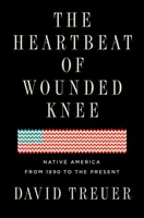 The Heartbeat of Wounded Knee: Native America from the 1890 to the Present (Tlukot srdce z Wounded Knee: Domorodá Amerika od roku 1890 do současnosti) - The Heartbeat of Wounded Knee: Native America from 1890 to the Present