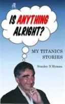 Je všechno v pořádku? - Můj příběh z Titaniku - Is Anything Alright? - My Titanics Story
