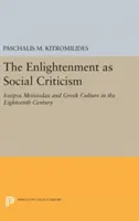 Osvícenství jako sociální kritika: Iosipos Moisiodax a řecká kultura v osmnáctém století - The Enlightenment as Social Criticism: Iosipos Moisiodax and Greek Culture in the Eighteenth Century