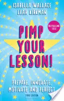 Pimp your Lesson! - Připravte se, inovujte, motivujte a zdokonalujte (nové vydání) - Pimp your Lesson! - Prepare, Innovate, Motivate and Perfect (New edition)