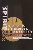Posedlost duchem, teologie a identita: Tichomořské zkoumání - Spirit Possession, Theology, and Identity: A Pacific Exploration