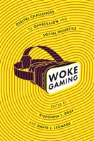 Woke Gaming: Digitální výzvy proti útlaku a sociální nespravedlnosti - Woke Gaming: Digital Challenges to Oppression and Social Injustice