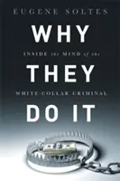Proč to dělají: Do mysli zločinců s bílými límečky - Why They Do It: Inside the Mind of the White-Collar Criminal