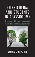 Kurikulum a studenti ve třídách: Učitelé a žáci: každodenní městské vzdělávání v éře standardizace - Curriculum and Students in Classrooms: Everyday Urban Education in an Era of Standardization