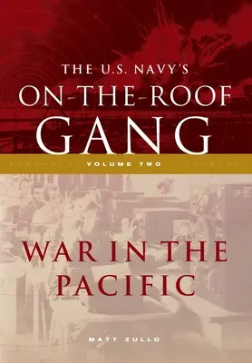 Gang amerického námořnictva na střeše: Válka v Pacifiku: 2. díl - The US Navy's On-the-Roof Gang: Volume 2 - War in the Pacific