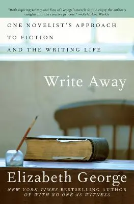 Write Away: Přístup jednoho spisovatele k beletrii a spisovatelskému životu - Write Away: One Novelist's Approach to Fiction and the Writing Life