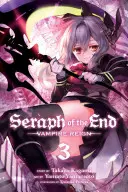 Serafín konce, svazek 3, 3: Vláda upírů - Seraph of the End, Vol. 3, 3: Vampire Reign