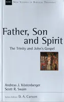Otec, Syn a Duch - Trojice a Janovo evangelium - Father, Son and Spirit - The Trinity And John'S Gospel