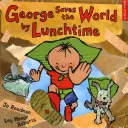 George zachraňuje svět do oběda - George Saves the World by Lunchtime