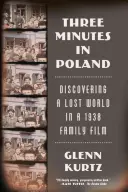 Tři minuty v Polsku: Objevování ztraceného světa v rodinném filmu z roku 1938 - Three Minutes in Poland: Discovering a Lost World in a 1938 Family Film