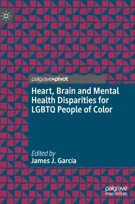 Rozdíly v oblasti srdce, mozku a duševního zdraví barevných LGBTQ lidí - Heart, Brain and Mental Health Disparities for LGBTQ People of Color