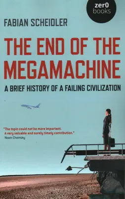 Konec megastroje: Krátké dějiny upadající civilizace. - The End of the Megamachine: A Brief History of a Failing Civilization