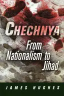 Čečensko: Od nacionalismu k džihádu - Chechnya: From Nationalism to Jihad