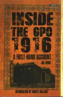 Uvnitř Gpo 1916: Zprávy z první ruky - Inside the Gpo 1916: A First-Hand Account