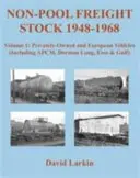 Non-Pool Freight Stock 1948-1968: Soukromé a evropské vozy (včetně APCM, Dorman Long, Esso & Gulf) - Non-Pool Freight Stock 1948-1968: Privately-Owned and European Vehicles (Including APCM, Dorman Long, Esso & Gulf)
