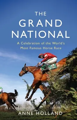 The Grand National: Oslava nejslavnějšího koňského dostihu na světě. - The Grand National: A Celebration of the World's Most Famous Horse Race