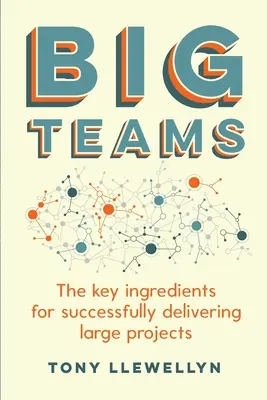 Velké týmy: Klíčové ingredience pro úspěšnou realizaci velkých projektů - Big Teams: The key ingredients for successfully delivering large projects