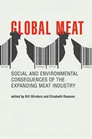 Globální maso: sociální a environmentální důsledky rozšiřujícího se masného průmyslu - Global Meat: Social and Environmental Consequences of the Expanding Meat Industry