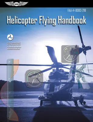 Příručka pro létání s vrtulníkem: Faa-H-8083-21b (Federal Aviation Administration (FAA)/Av) - Helicopter Flying Handbook: Faa-H-8083-21b (Federal Aviation Administration (FAA)/Av)
