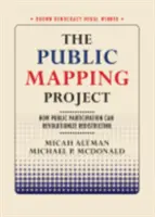 Projekt veřejného mapování: Jak může zapojení veřejnosti přinést revoluci v přerozdělování území - The Public Mapping Project: How Public Participation Can Revolutionize Redistricting