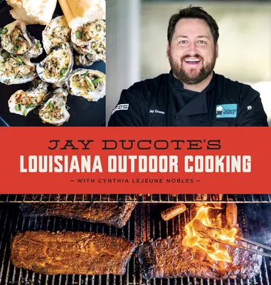 Louisiana Outdoor Cooking Jaye Ducoteho - Jay Ducote's Louisiana Outdoor Cooking
