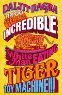 Tippoo Sultanův neuvěřitelný tygří stroj-hra na požírání bílých lidí!!! - Tippoo Sultan's Incredible White-Man-Eating Tiger Toy-Machine!!!