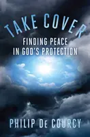 Kryjte se: Hledání klidu v Boží ochraně - Take Cover: Finding Peace in God's Protection