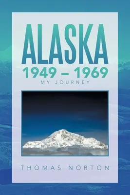 Aljaška 1949 - 1969: 1969: Moje cesta - Alaska 1949 - 1969: My Journey