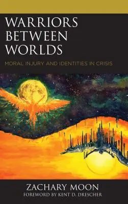 Válečníci mezi světy: Morální zranění a identity v krizi - Warriors between Worlds: Moral Injury and Identities in Crisis