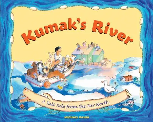 Kumakova řeka: Příběh z dalekého severu - Kumak's River: A Tall Tale from the Far North