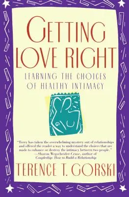 Jak správně milovat: Naučte se volit zdravé intimní vztahy. - Getting Love Right: Learning the Choices of Healthy Intimacy